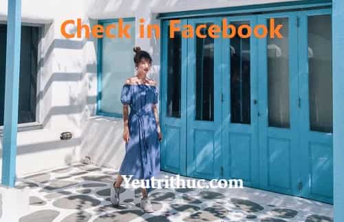 Check In là gì – nghĩa của Check In trên Facebook như thế nào